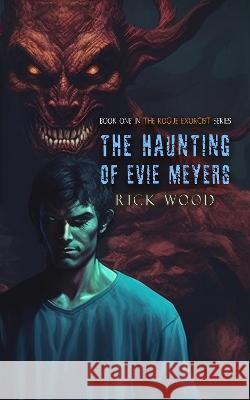 The Haunting of Evie Meyers Rick Wood 9781916705135 Blood Splatter Press Ltd - książka