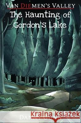The Haunting of Gordon's Lake Danny Gunn Chia Americo 9781763736634 Danny Gunn - książka