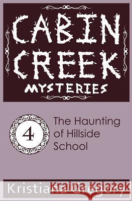 The Haunting of Hillside School Kristiana Gregory Cody Rutty 9781505672206 Createspace - książka