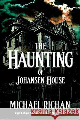 The Haunting of Johansen House Michael Richan 9781978450547 Createspace Independent Publishing Platform - książka