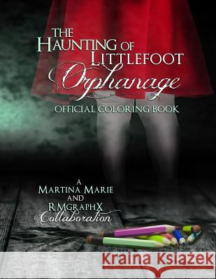 The Haunting of Littlefoot Orphanage Official Coloring Book Martina Marie Rmgraphx 9781548229979 Createspace Independent Publishing Platform - książka