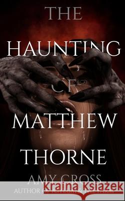 The Haunting of Matthew Thorne Amy Cross   9798465701303 Independently Published - książka