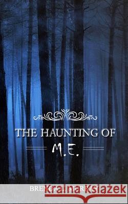 The Haunting of M.E. Brenda L. Murray 9780973574944 Brenda L. Murray - książka