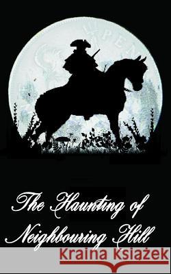 The Haunting of Neighbouring Hill Book 3 Benjamin Robert Webb 9781540509802 Createspace Independent Publishing Platform - książka