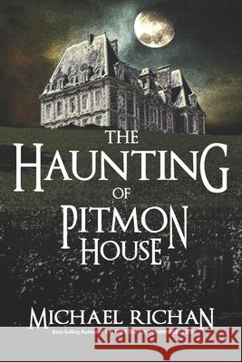 The Haunting of Pitmon House Michael Richan 9781534687431 Createspace Independent Publishing Platform - książka