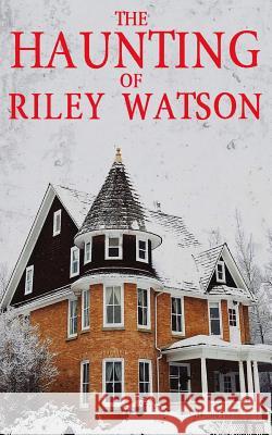 The Haunting of Riley Watson Alexandria Clarke 9781082254758 Independently Published - książka
