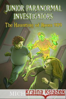 The Haunting of Room 909 (Junior Paranormal Investigators #1) Michael James 9780359597437 Lulu.com - książka