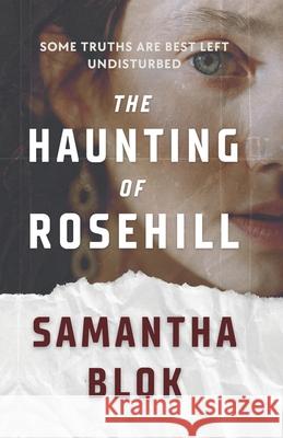 The Haunting of Rosehill: A Gothic Romance Samantha Blok 9781763754010 Samantha Blok - książka