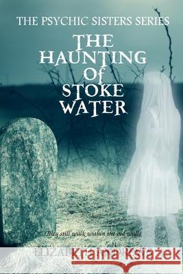 The Haunting of Stoke Water Elizabeth Andrews 9781980879732 Independently Published - książka