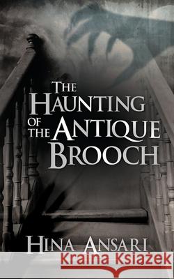 The Haunting of the Antique Brooch Hina Ansari 9781631290558 Mill City Press, Inc. - książka