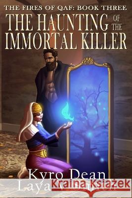 The Haunting of the Immortal Killer Laya V. Smith Kyro Dean 9781957475066 Eight Moons Publishing, LLC - książka