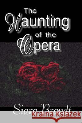 The Haunting of the Opera Siara Brandt 9781537216744 Createspace Independent Publishing Platform - książka