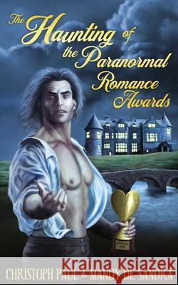 The Haunting of the Paranormal Romance Awards Christoph Paul Mandy D 9781944866808 Clash Books - książka