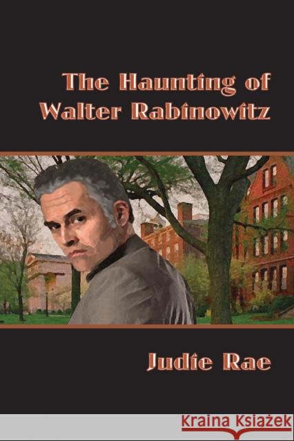 The Haunting of Walter Rabinowitz Judie Rae 9781945765094 Gateways Books & Tapes - książka
