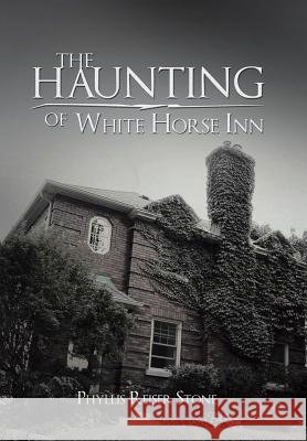 The Haunting of White Horse Inn Phyllis Reiser Stone 9781490810270 WestBow Press - książka