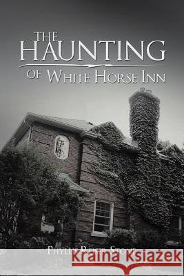 The Haunting of White Horse Inn Phyllis Reiser Stone 9781490810287 WestBow Press - książka