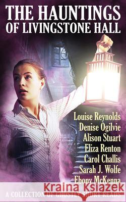 The Hauntings of Livingstone Hall Ebony McKenna Louise Reynolds Alison Stuart 9780995434134 Ebony McKenna - książka