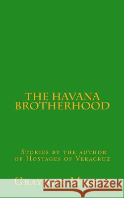 The Havana Brotherhood Graydon Miller 9780986273421 Grady Miller Books - książka