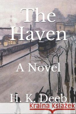 The Haven H. K. Deeb 9781545482254 Createspace Independent Publishing Platform - książka