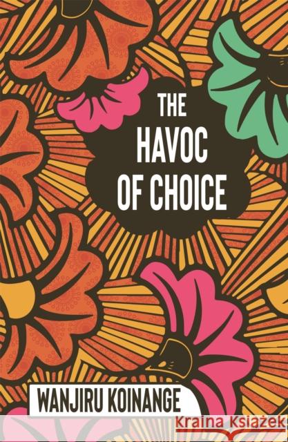 The Havoc of Choice Wanjiru Koinange 9781909762831 Jacaranda Books Art Music Ltd - książka