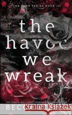 The Havoc We Wreak - Anniversary Edition Becca Steele 9781915467058 Becca Steele - książka