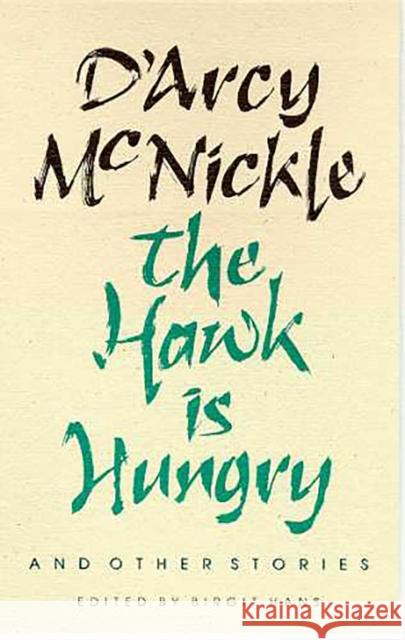 The Hawk Is Hungry and Other Stories: Volume 22 McNickle, D'Arcy 9780816513314 University of Arizona Press - książka