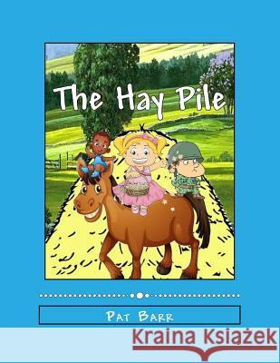 The Hay Pile Pat Barr 9781976145674 Createspace Independent Publishing Platform - książka