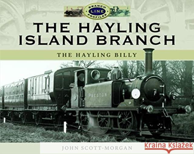 The Hayling Island Branch: The Hayling Billy John Scott-Morgan 9781526726810 Pen & Sword Books Ltd - książka