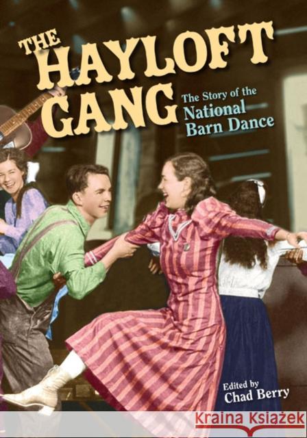 The Hayloft Gang: The Story of the National Barn Dance Berry, Chad 9780252075575 University of Illinois Press - książka