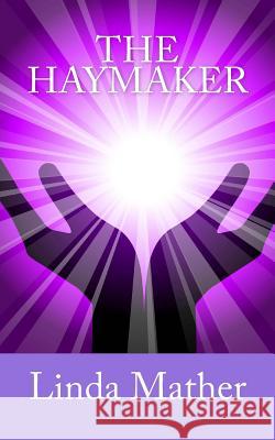 The Haymaker Linda Mather 9781482312713 Createspace - książka