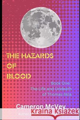 The Hazards of Blood Cameron McVey   9798889920472 Whirled Rainbow Productions - książka
