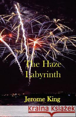 The Haze Labyrinth MR Jerome L. King 9781482709445 Createspace - książka