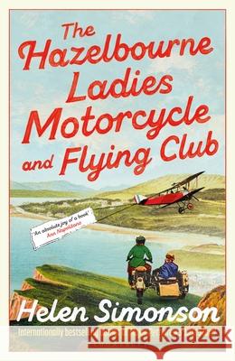 The Hazelbourne Ladies Motorcycle and Flying Club: the captivating new novel from the bestselling author of Major Pettigrew's Last Stand Helen Simonson 9781526670229 Bloomsbury Publishing (UK) - książka