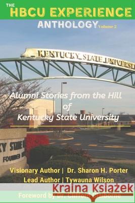 The HBCU Experience Anthology: Alumni Stories from the Hill of Kentucky State University Tywauna Wilson Sharon H. Porter 9781734778328 Perfect Time Shp - książka