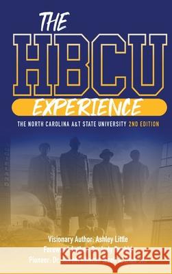 THE HBCU EXPERIENCE THE NORTH CAROLINA A&T STATE UNIVERSITY 2nd EDITION Ashley Little Uche Byrd Fred Whitaker 9781734931136 Hbcu Experience Movement - książka