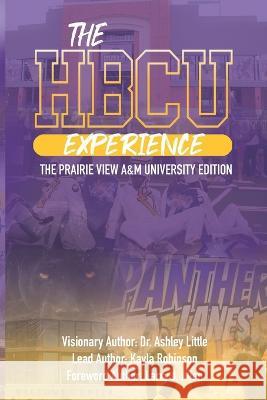 The HBCU Experience: The Prairie View A&M University Edition Kayla Robinson Ashley Little 9781734931150 Hbcu Experience Movement, LLC - książka
