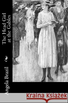 The Head Girl at the Gables Angela Brazil 9781986610810 Createspace Independent Publishing Platform - książka