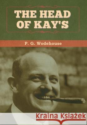 The Head of Kay's P. G. Wodehouse 9781647993238 Bibliotech Press - książka