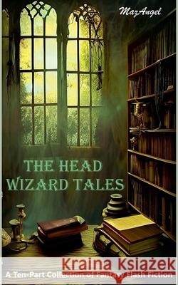 The Head Wizard Tales Mazangel 9798233117527 Mazangel - książka