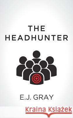 The Headhunter E. J. Gray 9781787194984 New Generation Publishing - książka