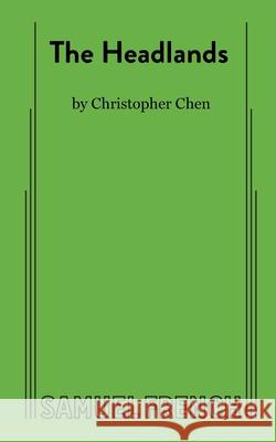The Headlands Christopher Chen 9780573709319 Samuel French Ltd - książka