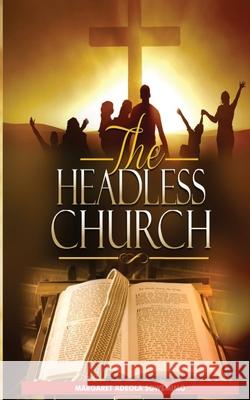 The Headless Church Margaret Adeola Sowemimo 9780975297421 Chosen Remnant - książka