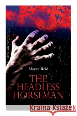 The Headless Horseman: Horror Classic Mayne Reid 9788027305728 E-Artnow - książka