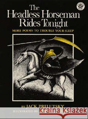 The Headless Horseman Rides Tonight: More Poems to Trouble Your Sleep Jack Prelutsky ALC                                      Arnold Lobel 9780688117054 HarperTrophy - książka