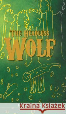 The Headless Wolf Joseph E. Barrera 9781525520303 FriesenPress - książka