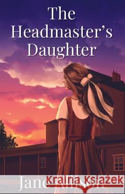 The Headmaster's Daughter Jane Allison 9781915307095 Cahill Davis Publishing Limited - książka