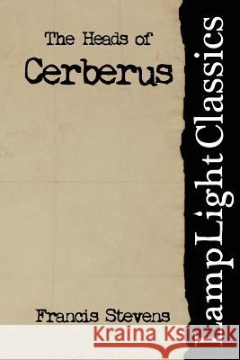 The Heads of Cerberus Francis Stevens 9781495303913 Createspace - książka