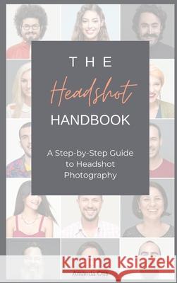 The Headshot Handbook: A Step-by-Step Guide to Headshot Photography Amanda Otis 9781963369335 Photography - książka