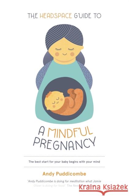 The Headspace Guide To...A Mindful Pregnancy: As Seen on Netflix Andy Puddicombe 9781444722222 Hodder & Stoughton - książka