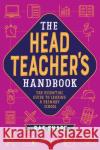 The Headteacher's Handbook: The essential guide to leading a primary school Rachel Snape 9781472975423 Bloomsbury Publishing PLC